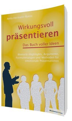 Wirkungsvoll präsentieren – Das Buch voller Ideen von Hermann-Ruess,  Anita