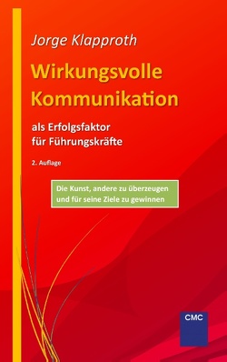 Wirkungsvolle Kommunikation als Erfolgsfaktor für Führungskräfte von Klapproth,  Jorge