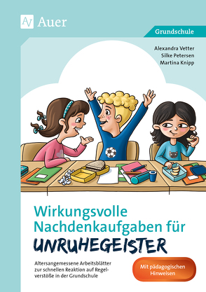 Wirkungsvolle Nachdenkaufgaben für Unruhegeister von Knipp,  Martina, Petersen,  Silke, Vetter,  Alexandra