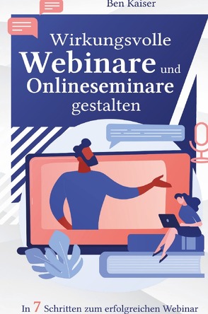 Wirkungsvolle Webinare und Onlineseminare gestalten von Kaiser,  Ben