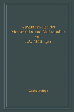 Wirkungsweise der Motorzähler und Meßwandler mit besonderer Berücksichtigung der Blind-, Misch- und Scheinverbrauchsmessung von Möllinger,  Julius Adolf