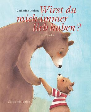 Wirst du mich immer lieb haben? von Leblanc,  Catherine, Tharlet,  Eve