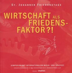 Wirtschaft als Friedensfaktor – Symposion mit Internationalem Musik- und Tanzfest von Eder,  Hans, Luidold,  Lucia, Steinlechner,  Hans, Vötter,  Christian