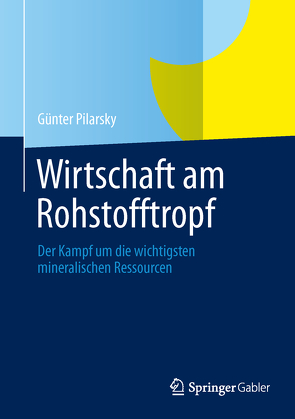 Wirtschaft am Rohstofftropf von Pilarsky,  Günter