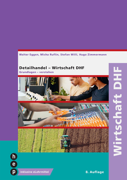 Wirtschaft DHF (Print inkl. eLehrmittel) von Eggen,  Walter, Ruflin,  Micha, Willi,  Stefan, Zimmermann,  Hugo