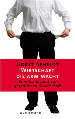 Wirtschaft, die arm macht von Afheldt,  Horst