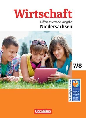 Wirtschaft – Differenzierende Ausgabe Niedersachsen – 7./8. Schuljahr von Harter-Meyer,  Renate, Krafft,  Dietmar, Meyer,  Heinrich, Mujkanovic,  Denis, Spiller,  Melanie