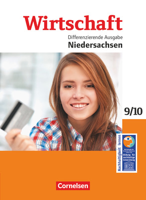 Wirtschaft – Differenzierende Ausgabe Niedersachsen – 9./10. Schuljahr von Harter-Meyer,  Renate, Krafft,  Dietmar, Meyer,  Heinrich, Mujkanovic,  Denis, Spiller,  Melanie