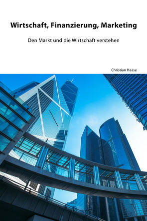 Wirtschaft, Finanzierung, Marketing von Haase,  Christian