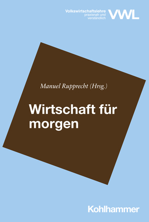 Wirtschaft für morgen von Harsche,  Johannes, Hildebrandt,  Christian, Michaelis,  Nina V., Niehues,  Judith, Pimpertz,  Jochen, Rupprecht,  Manuel, Schaefer,  Stefan