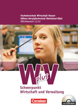 Wirtschaft für Fachoberschulen und Höhere Berufsfachschulen – W plus V – FOS Hessen / FOS und HBFS Rheinland-Pfalz alt – Pflichtbereich 11/12 von Dillmann,  Oliver, Hoffmann,  Ariane, Kaiser,  Franz-Josef, Licht,  Antje, Scholz,  Heike