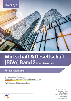 Wirtschaft und Gesellschaft (W&G) (BiVo) / Wirtschaft & Gesellschaft (BiVo) Praxisorientierte Einführung von Frank,  Jean-Thomas, Kadner,  Marcella, Koenig,  Andreas, Krecov,  Bojan, Riemek,  Bernd, Stadlin,  Alois, Wottreng,  Stephan