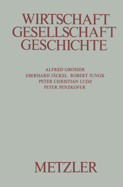 Wirtschaft, Gesellschaft, Geschichte von Grosser,  Alfred, Jäckel,  Eberhard, Jungk,  Robert, Ludz,  Peter Christian, Penzkofer,  Peter