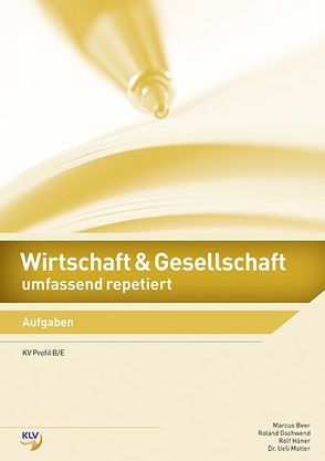 Wirtschaft & Gesellschaft umfassend repetiert von Beer,  Marcus, Dr. Matter,  Ueli, Gschwend,  Roland, Häner,  Rolf