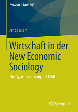 Wirtschaft in der New Economic Sociology von Sparsam,  Jan