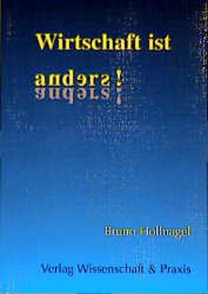 Wirtschaft ist anders! von Hollnagel,  Bruno