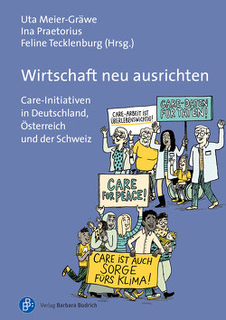 Wirtschaft neu ausrichten von Abukar,  Ramla, Aggeler,  Mirjam, Ariza,  Sulca, Asmus,  Antje, Aulenbacher,  Brigitte, Bastin,  Sonja, Belz,  Gaby, Böhnke,  Petra, Brückner,  Margrit, Bührlen,  Brigitte, Camenzind,  Martina, Carstensen,  Tanja, Clark,  Zoe, Dengler,  Corinna, Ďurišová,  Simona, Eitel,  Maria, Fleischer,  Eva, Habekost,  Silvia, Jochimsen,  Maren, Jurczyk,  Karin, Kerber-Clasen,  Stefan, Klatzer,  Elisabeth, Knobloch,  Ulrike, Kohnen,  Katharina, Krüger,  Caroline, Leder,  Anna, Liebsch,  Katharina, Lohmann,  Henning, Löwenberg,  Jonas, Lücke,  Jo, Lützkendorf,  Dana, Meier-Gräwe,  Uta, Menz,  Wolfgang, Moser,  Michaela, Mucha ,  Anna, Neumann,  Matthias, Peter,  Anja, Peukert,  Almut, Peulen,  Nora, Praetorius,  Ina, Rainer,  Bettina, Rastetter,  Daniela, Reiche,  Ulrike, Ribi,  Yvonne, Rudolf,  Christine, Saave,  Anna, Sanders,  Christoph, Schäfer,  Andrea, Schnerring,  Almut, Schumacher,  Sabri, Strickner,  Alexandra, Tecklenburg,  Feline, Thiessen,  Barbara, Verlan,  Sascha, Vogelpohl,  Anne, Winker,  Gabriele, Wolff,  Christina, Zimmermann,  Katharina