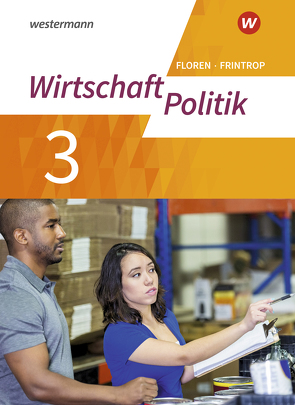 Wirtschaft – Politik – Arbeitsbücher für Gymnasien (G9) in Nordrhein-Westfalen – Neubearbeitung von Diekhans,  Lukas, Frintrop-Bechthold,  Doris, Heimeroth,  Werner, Kaiser,  Sarah, Kinzl,  Rebecca, Löbke,  Julia, Markussen,  Michael, von Rüden,  Reinhold