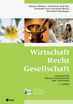 Wirtschaft Recht Gesellschaft von Aerni,  Christoph, Gilomen,  Simone, Roten,  Bernhard, Scheidegger,  Bernhard, Uhr,  Karl, Würth,  Joel