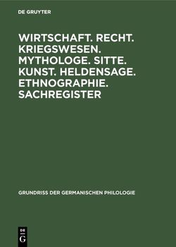 Wirtschaft. Recht. Kriegswesen. Mythologe. Sitte. Kunst. Heldensage. Ethnographie. Sachregister