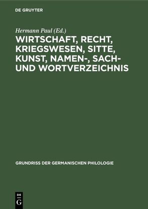 Wirtschaft, Recht, Kriegswesen, Sitte, Kunst, Namen-, Sach- und Wortverzeichnis von Paul,  Hermann