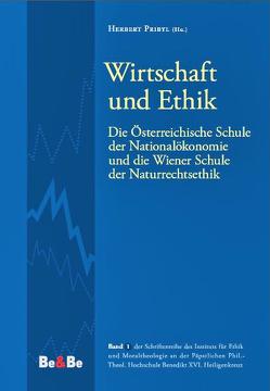 Wirtschaft und Ethik von Adamec,  Bernhard, Hochreiter,  Gregor, Hülsmann,  Jörg G, Lang,  Stefan, Machek,  Christian, Pichler,  J. Hanns, Pribyl,  Herbert, Streissler,  Erich W., Taghizadegan,  Rahim, Weiler,  Rudolf, Zeitz,  Christian