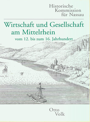 Wirtschaft und Gesellschaft am Mittelrhein vom 12. bis zum 16. Jahrhundert von Volk,  Otto