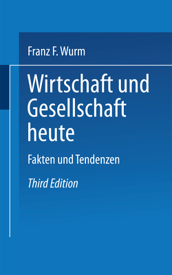 Wirtschaft und Gesellschaft heute von Wurm,  Franz F.