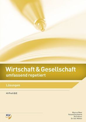 Wirtschaft und Gesellschaft umfassend repetiert von Beer,  Marcus, Dr. Matter,  Ueli, Gschwend,  Roland, Häner,  Rolf