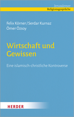 Wirtschaft und Gewissen von Körner,  Felix, Kurnaz,  Serdar, Öszoy,  Ömer