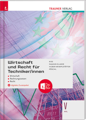 Wirtschaft und Recht für Techniker/innen V HTL + digitales Zusatzpaket von Huber-Krimplstätter,  Daniela, Kiss,  Katharina, Najand-Ellmer,  Monika, Pöschl,  Thomas