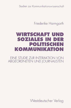 Wirtschaft und Soziales in der politischen Kommunikation von Harmgarth,  Friederike