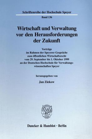 Wirtschaft und Verwaltung vor den Herausforderungen der Zukunft. von Ziekow,  Jan