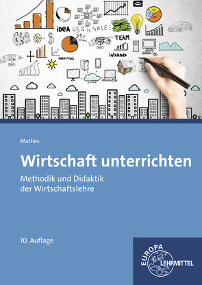 Wirtschaft unterrichten von Mathes,  Claus