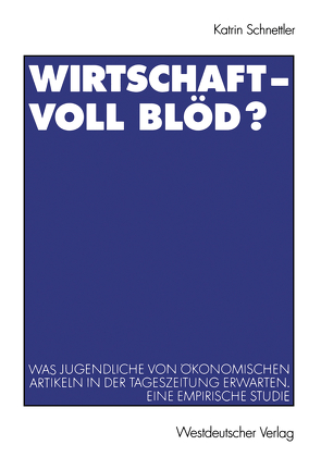 Wirtschaft — Voll blöd? von Schnettler,  Katrin