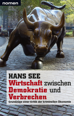 Wirtschaft zwischen Demokratie und Verbrechen von See,  Hans