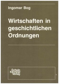 Wirtschaften in geschichtlichen Ordnungen von Bog,  Ingomar