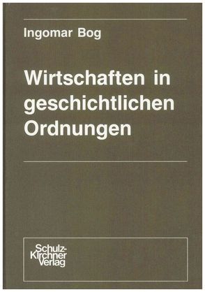 Wirtschaften in geschichtlichen Ordnungen von Bog,  Ingomar