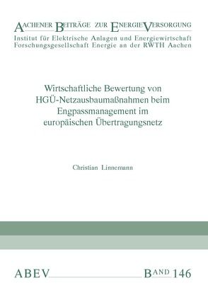 Wirtschaftliche Bewertung von HGÜ-Netzausbaumaßnahmen beim Engpassmanagement im europäischen Übertragungsnetz von Linnemann,  Christian, Moser,  Albert