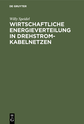 Wirtschaftliche Energieverteilung in Drehstromkabelnetzen von Speidel,  Willy