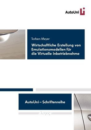 Wirtschaftliche Erstellung von Emulationsmodellen für die Virtuelle Inbetriebnahme von Meyer,  Torben