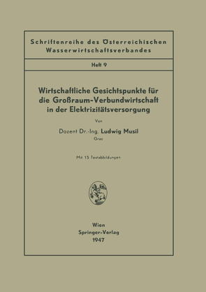 Wirtschaftliche Gesichtspunkte für die Großraum-Verbundwirtschaft in der Elektrizitätsversorgung von Musil,  Ludwig