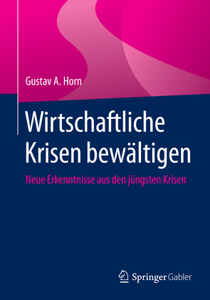 Wirtschaftliche Krisen bewältigen von Horn,  Gustav A.