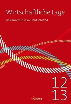 Wirtschaftliche Lage des Rundfunks in Deutschland 2012/2013 von Schneider,  Guido, Schneider,  Siegfried