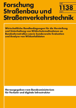 Wirtschaftliche Randbedingungen für die Herstellung und die Unterhaltung von Wildschutzmaßnahmen an Bundesfernstraßen sowie bundesweite Evaluation und Analyse von Wildunfalldaten von Brieger,  Falko, Reck,  Heinrich, Schmüser,  Heiko, Strein,  Martin, Winter,  Armin