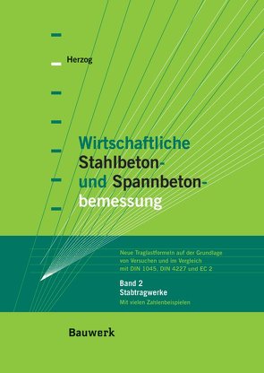 Wirtschaftliche Stahlbeton- und Spannbetonbemessung von Herzog,  Max