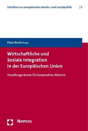 Wirtschaftliche und Soziale Integration in der Europäischen Union von Busch,  Klaus