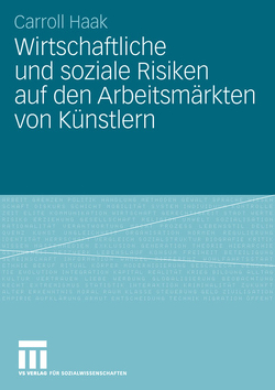 Wirtschaftliche und soziale Risiken auf den Arbeitsmärkten von Künstlern von Haak,  Carroll