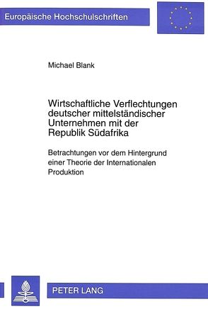 Wirtschaftliche Verflechtungen deutscher mittelständischer Unternehmen mit der Republik Südafrika von Blank,  Michael