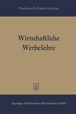 Wirtschaftliche Werbelehre von Seÿffert,  Rudolf